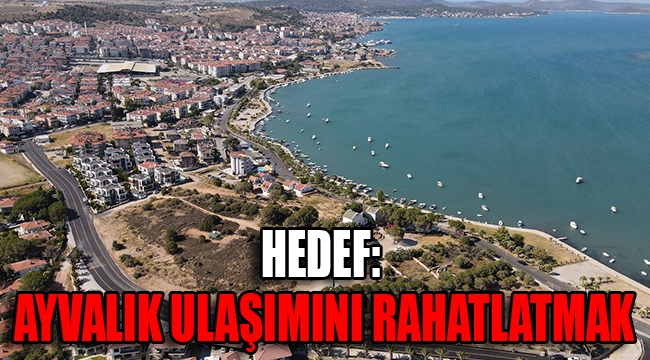 Ayvalık ulaşımı rahatlayacak!