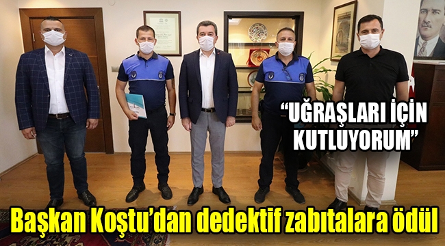 Başkan Koştu'dan dedektif gibi çalışan zabıtaya ödül