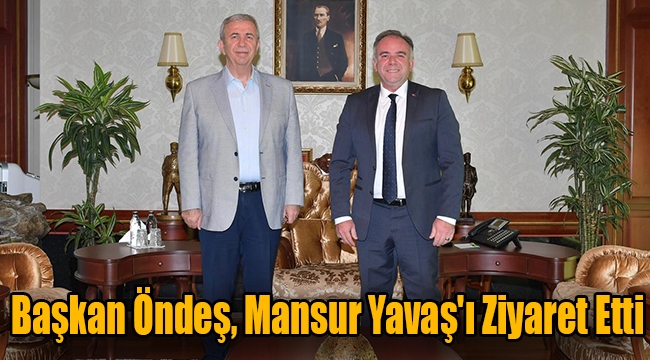 Başkan Öndeş Mansur Yavaş'ı Ziyaret Etti