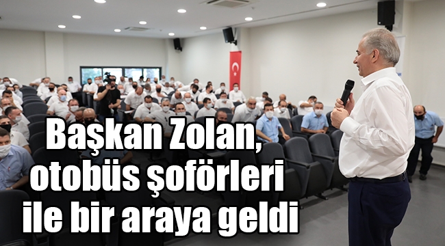 Başkan Zolan, otobüs şoförleri ile bir araya geldi