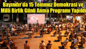Bayındır'da 15 Temmuz Demokrasi ve Milli Birlik Günü Anma Programı Yapıldı