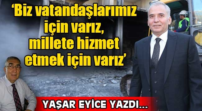 'Biz vatandaşlarımız için varız, millete hizmet etmek için varız'