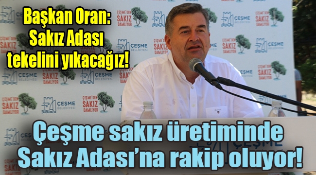 Çeşme sakız üretiminde Sakız Adası'na rakip oluyor!