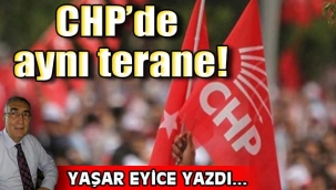 CHP'de aynı terane!