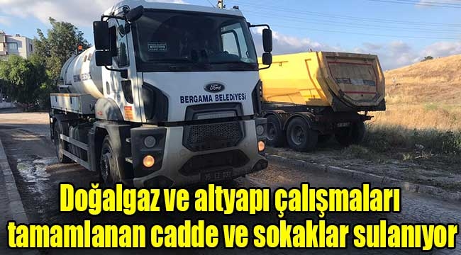 Doğalgaz ve altyapı çalışmaları tamamlanan cadde ve sokaklar sulanıyor