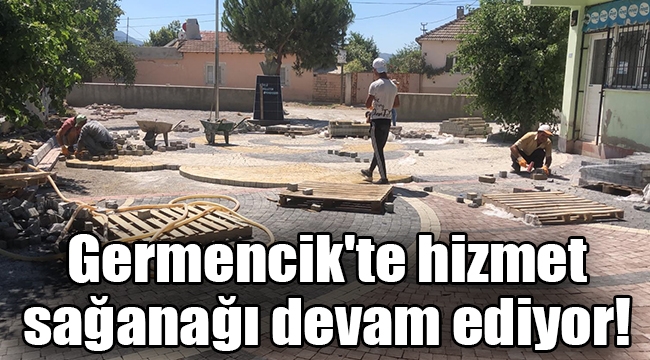 Germencik'te hizmet sağanağı devam ediyor! 