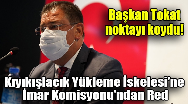 Kıyıkışlacık Yükleme İskelesi'ne İmar Komisyonu'ndan Red