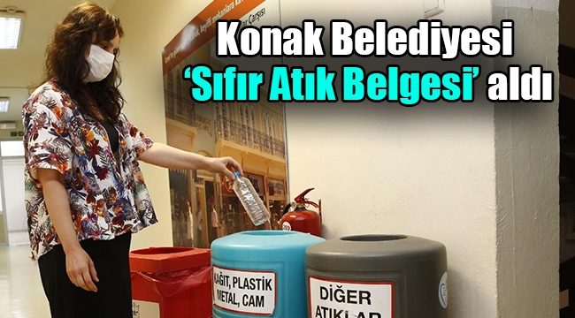 Konak Belediyesi 'Sıfır Atık Belgesi' aldı