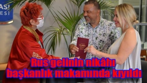 Rus gelinin nikâhı başkanlık makamında kıyıldı