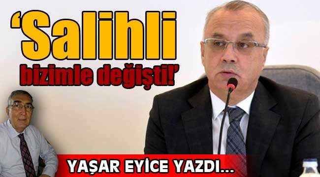 'Salihli bizimle değişti!'