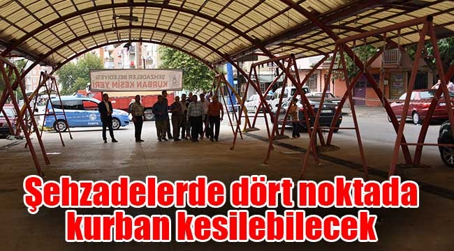 Şehzadelerde dört noktada kurban kesilebilecek 