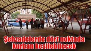 Şehzadelerde dört noktada kurban kesilebilecek 