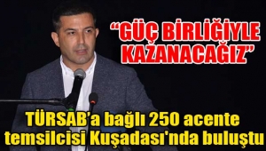 TÜRSAB'a bağlı 250 acente temsilcisi Kuşadası'nda buluştu