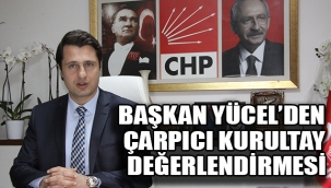 Yücel'den kurultay değerlendirmesi