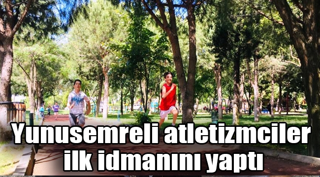 Yunusemreli atletizmciler ilk idmanını yaptı