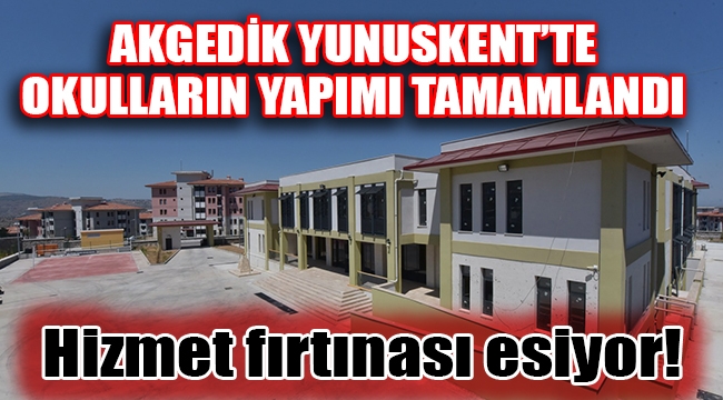 Akgedik Yunuskent'te okulların yapımı tamamlandı