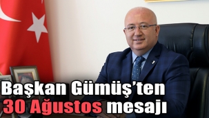 Başkan Gümüş, "30 Ağustos Ulusal Egemenliğe Dayanan Bir Destandır"