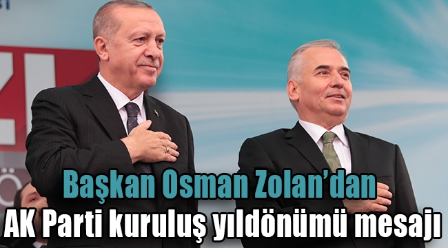 Başkan Osman Zolan'dan AK Parti kuruluş yıldönümü mesajı