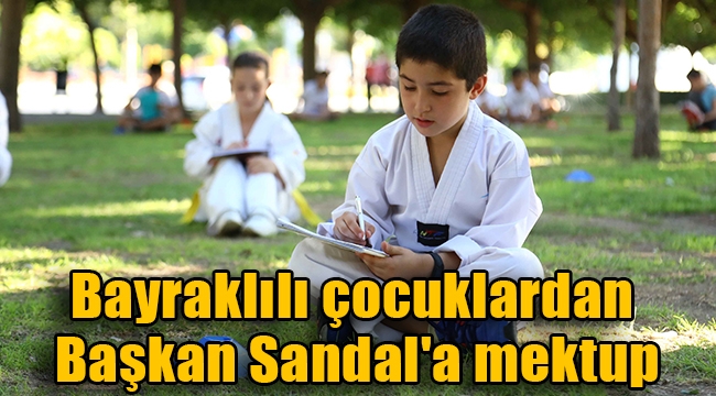 Bayraklılı çocuklardan Başkan Sandal'a mektup