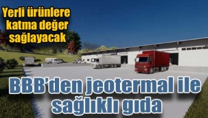 BBB'den jeotermal ile sağlıklı gıda