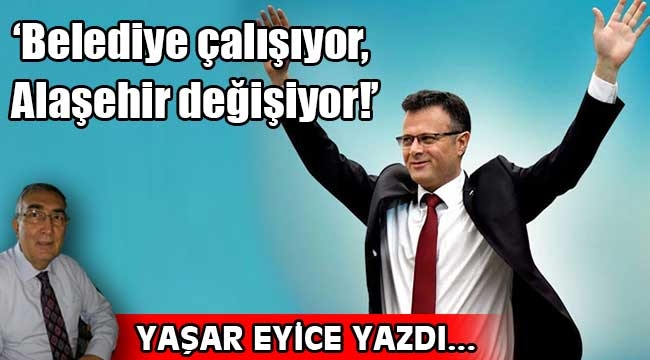 'Belediye çalışıyor, Alaşehir değişiyor!'