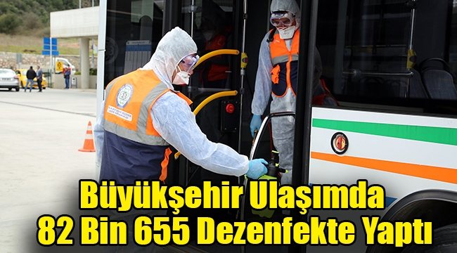 Büyükşehir Ulaşımda 82 Bin 655 Adet Dezenfekte Yaptı