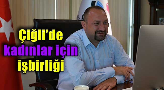 Çiğli'de kadınlar için işbirliği 