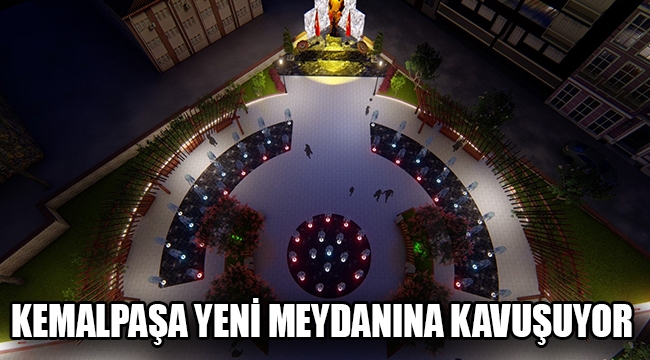 Kemalpaşa yeni meydanına kavuşuyor