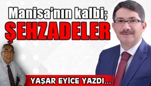 Manisa'nın kalbi; Şehzadeler ilçesi