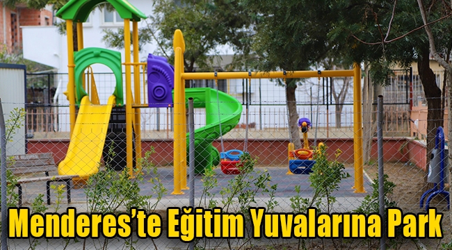 Menderes'te Eğitim Yuvalarına Park