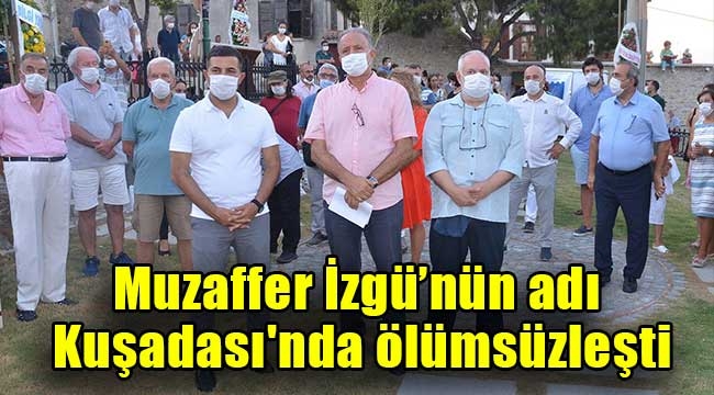 Muzaffer İzgü'nün adı Kuşadası'nda ölümsüzleşti