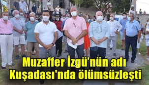 Muzaffer İzgü'nün adı Kuşadası'nda ölümsüzleşti