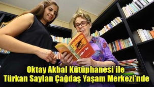 Oktay Akbal Kütüphanesi ile Türkan Saylan Çağdaş Yaşam Merkezi'nde