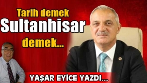 Tarih demek Sultanhisar demek…