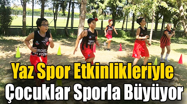 Yaz Spor Etkinlikleriyle Çocuklar Sporla Büyüyor