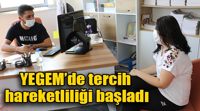 YEGEM'de tercih hareketliliği başladı