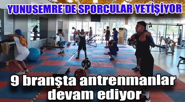 Yunusemre'de 9 branşta antrenmanlar devam ediyor