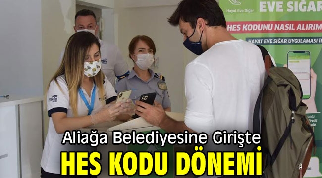 Aliağa Belediyesine Girişte HES Kodu Dönemi