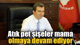 Atık pet şişeler mama olmaya devam ediyor