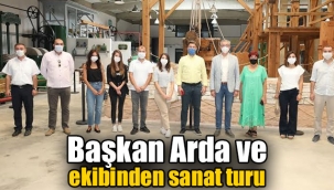 Başkan Arda ve ekibinden sanat turu