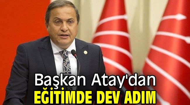 Başkan Atay'dan eğitimde dev adım