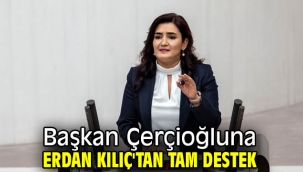 Başkan Çerçioğlu'na Erdan Kılıç'tan tam destek