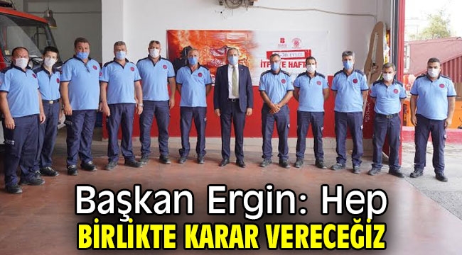 Başkan Ergin: Hep birlikte karar vereceğiz