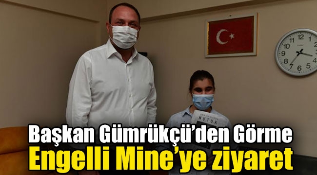 Başkan Gümrükçü, Görme Engelli Mine'yi ziyaret etti!