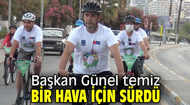 Başkan Günel temiz bir hava için sürdü