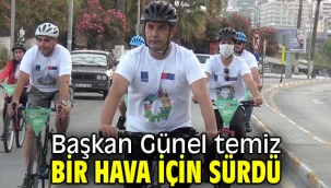 Başkan Günel temiz bir hava için sürdü