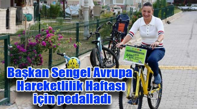 Başkan Sengel Avrupa Hareketlilik Haftası için pedalladı