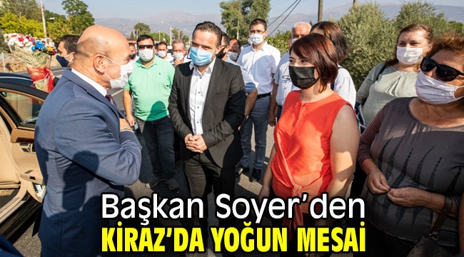 Başkan Soyer'den Kiraz'da yoğun mesai