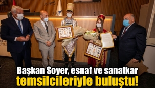 Başkan Soyer, esnaf ve sanatkar temsilcileriyle buluştu!