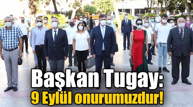 Başkan Tugay'dan 9 Eylül mesajı!